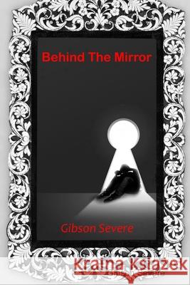 Behind The Mirror Gibson Severe 9781794827691