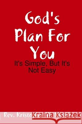 God's Plan For You: It's Simple, But It's Not Easy Kristopher McGill 9781794831735