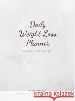 Daily Weight Loss Planner Rochelle Young 9781794832879