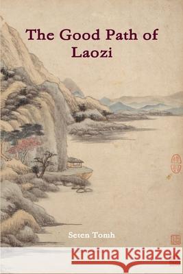 The Good Path of Laozi Seten Tomh 9781794834033 Lulu.com