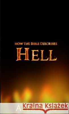 How The Bible Describes Hell Alex Ruiz 9781794836266