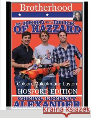 My Hero Is a Duke...of Hazzard (Brotherhood) the Hosford Edition Cheryl Lockett Alexander, Preston Rocknich 9781794838796 Lulu.com