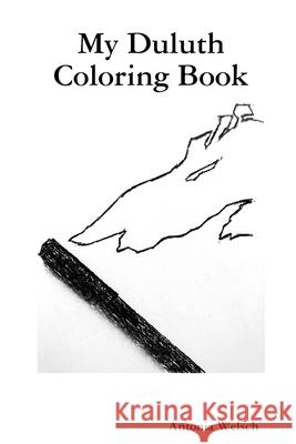 My Duluth Coloring Book Antonia Welsch 9781794839045