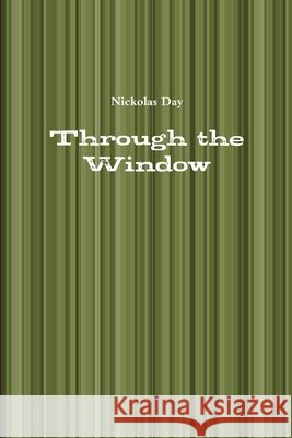 Through the Window Nickolas Day 9781794841192