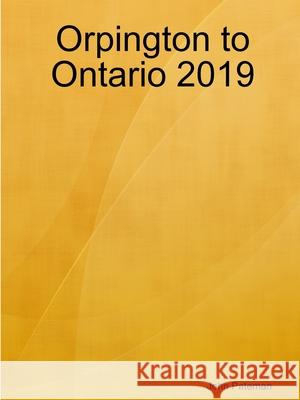 Orpington to Ontario 2019 John Pateman 9781794841994