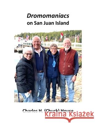 Dromomaniacs Charles H (Chuck) House 9781794843516 Lulu.com