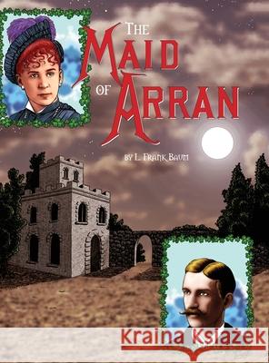 The Maid of Arran (hardcover) L Frank Baum 9781794844407 Lulu.com