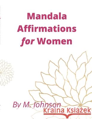 Mandala Affirmations for Women Maretta Johnson 9781794845367 Lulu.com