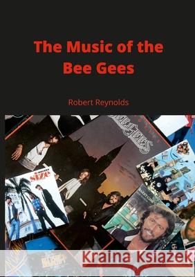 The Music of the Bee Gees Robert Reynolds 9781794847163