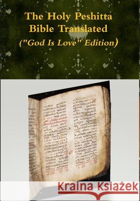 The Holy Peshitta Bible Translated (God Is Love Edition) Bauscher, David 9781794849426