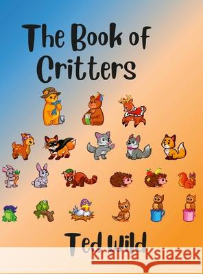The Book of Critters Ted Wild 9781794849679 Lulu.com