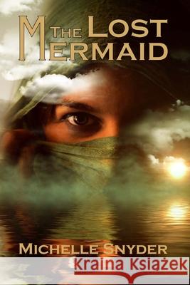 The Lost Mermaid: A Tale of Three Kingdoms Book Two Michelle Paula Snyder 9781794854277