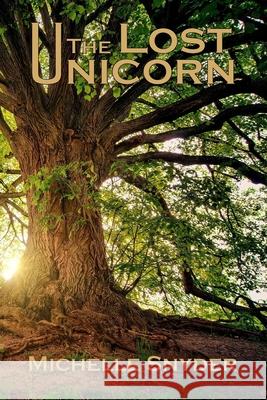 The Lost Unicorn: A Tale of Three Kingdoms Book One Michelle Paula Snyder 9781794854338