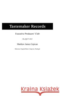 Tastemaker Records Executive Producers' Club the IQCF 2022 Matthew James Cepican 9781794855670 Lulu.com