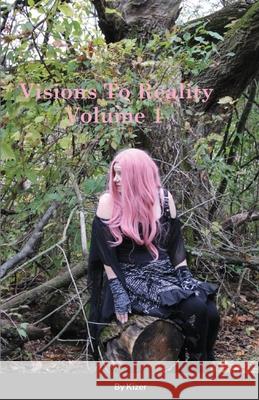 Visions to Reality Volume 1 Kizer 9781794858329