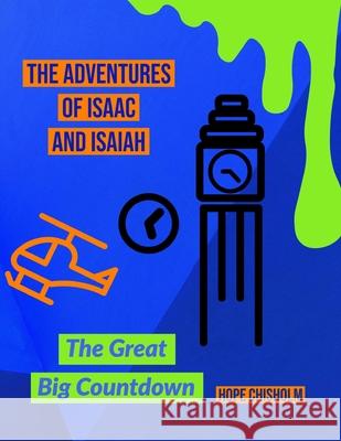 The Adventures Of Isaac & Isaiah: The Great Big Countdown Hope Chisholm 9781794861510