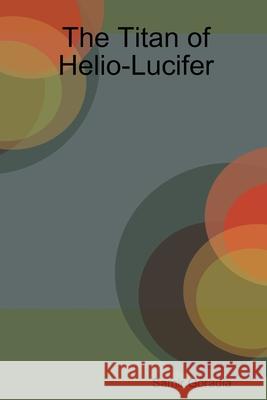 The Titan of Helio-Lucifer Samir Goradia 9781794861879