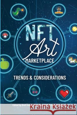 The NFT Art Marketplace: Trends and Considerations D Ashley Crawford, PH, Lutie Rodriguez 9781794865747 Lulu.com