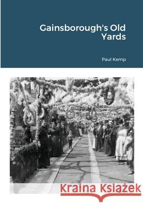 Gainsborough's Old Yards Paul Kemp 9781794872240