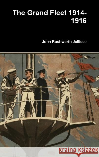 The Grand Fleet 1914-1916 John Rushworth Jellicoe 9781794872325