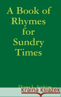 A Book of Rhymes for Sundry Times Diana Jenkins 9781794873063