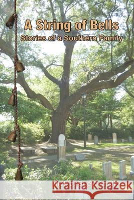 A String of Bells: Stories of a Southern Family Jr., Nick J. Guevara 9781794881846 Lulu.com