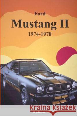 Ford Mustang II 1974-1978 Don Narus 9781794883536 Lulu.com