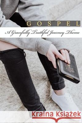 Gospel Gracefully Truthful 9781794887411 Lulu.com