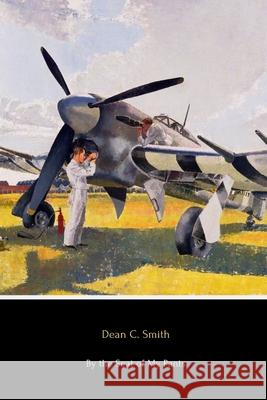 By the Seat of My Pants: A Pilot’s Progress from 1917 to 1930 Dean C. Smith 9781794888814 Lulu.com