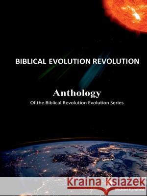 Anthology of the Biblical Revolution Evolution Series Michael Stansfield 9781794889194