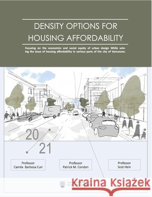 Density Options for Housing Affordability Patrick Condon, Niloofar Soudmand 9781794894051 Lulu.com