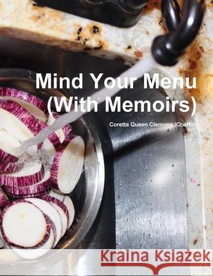 Mind Your Menu (With Memoirs) Coretta Queen Clemons (Chaffin) 9781794898318