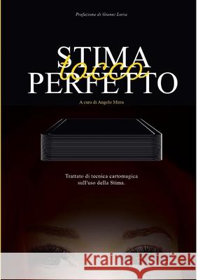 Stima Tocco Perfetto: Tratttato Di Tecnica Cartomagica Sull'uso Della Stima Angelo Mirra Gianni Loria 9781794898936
