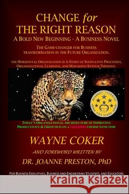 Change for the Right Reason: A Bold New Beginning - A Business Novel Wayne Coker 9781795002233 Independently Published