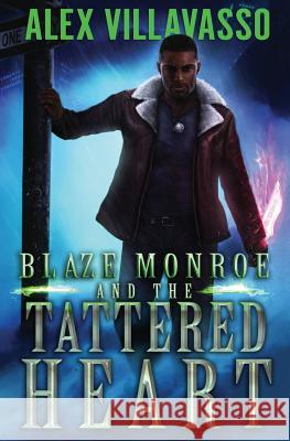 Blaze Monroe and the Tattered Heart: A Supernatural Thriller Alex Villavasso 9781795003964 Independently Published