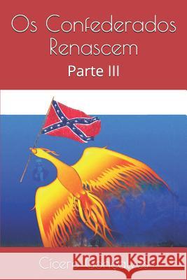 OS Confederados Renascem: Parte III Cicero Goncalves 9781795004268 Independently Published