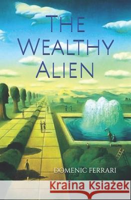 The Wealthy Alien Domenic Ferrari 9781795008143 Independently Published