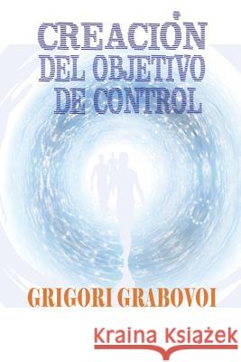 Creación del objetivo de control Grigori Grabovoi, Edilma Angel * Eam Publishing 9781795010801 Independently Published