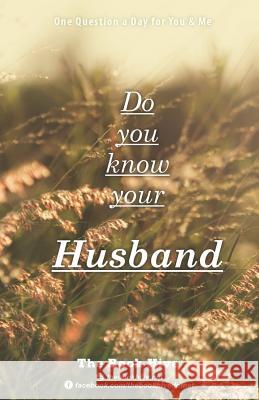 Do you know your Husband: One Question a Day for You & Me Smith, Melissa 9781795016247 Independently Published