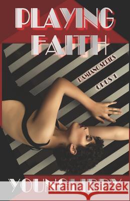 Playing Faith: Opus 1 in the Damiano Series P. E. Younglibby 9781795019927 Independently Published