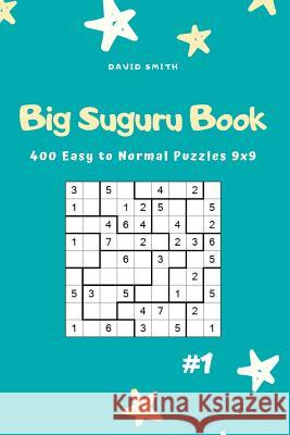 Big Suguru Book - 400 Easy to Normal Puzzles 9x9 Vol.1 David Smith 9781795028141