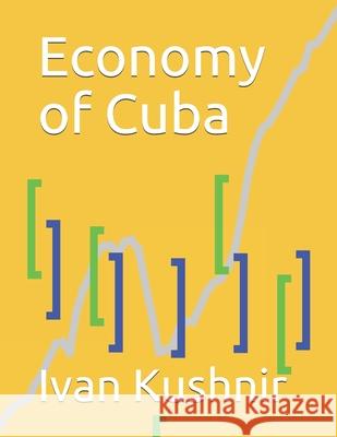 Economy of Cuba Ivan Kushnir 9781795033428 Independently Published