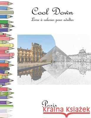 Cool Down - Livre Á Colorier Pour Adultes: Paris Herpers, York P. 9781795037723 Independently Published