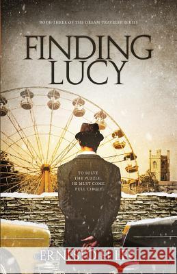 Finding Lucy: The Dream Traveler Book Three Ernesto H. Lee 9781795042512 Independently Published