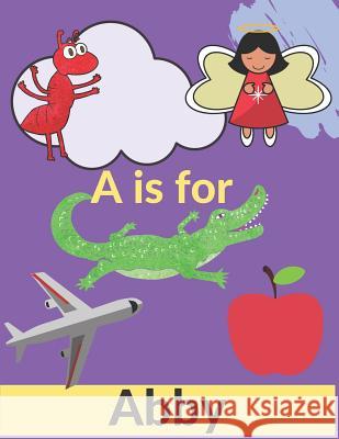 A is for Abby Frances Rose 9781795046404