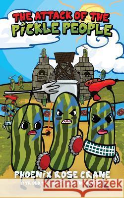 The Attack of the Pickle People Trevor Crane Phoenix Rose Crane 9781795053747 Independently Published