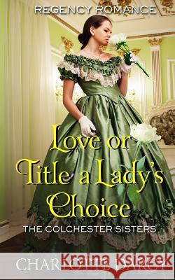 Love or Title a Lady's Choice Charlotte Darcy 9781795062558 Independently Published