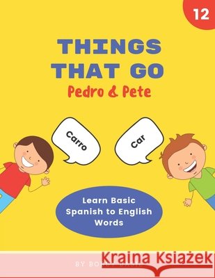 Things That Go: Learn Basic Spanish to English Words Bobby Basil 9781795064590 Independently Published
