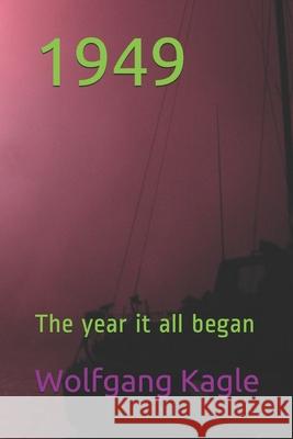 1949: The year it all began Nelson, Brad Thomas William 9781795066266 Independently Published