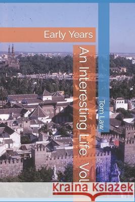 An Interesting Life: Early Years Tom Law 9781795066297 Independently Published